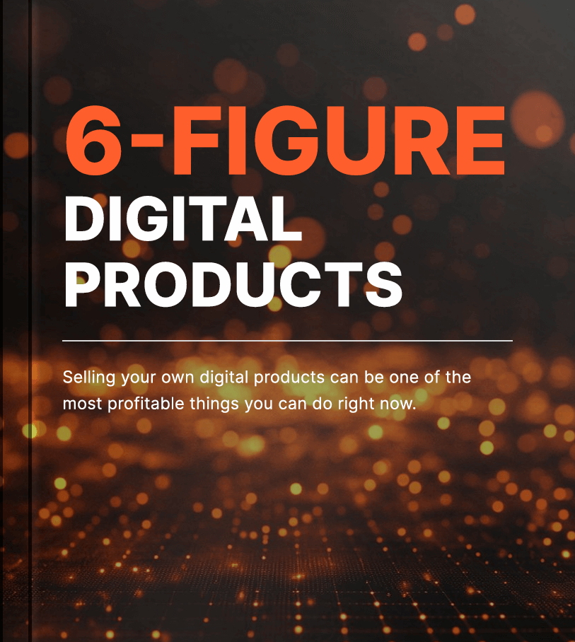 6-Figure Digital Products