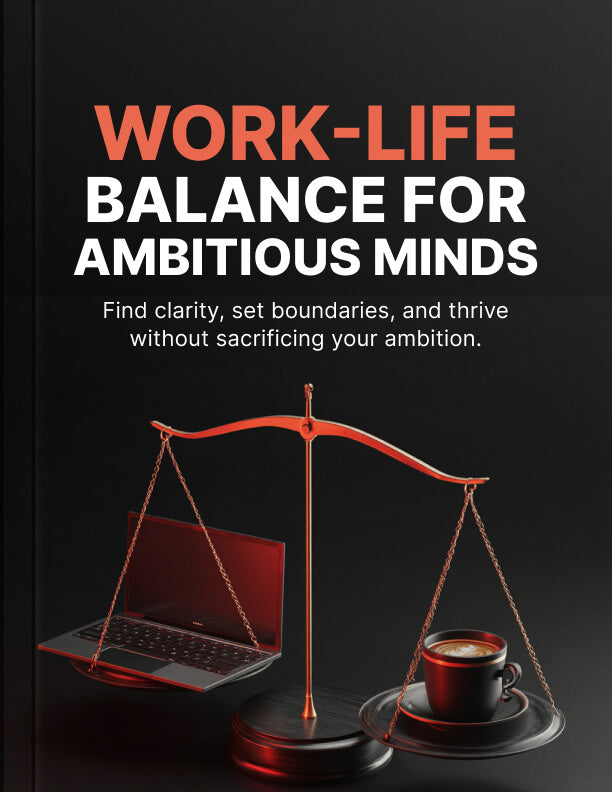 Work-Life Balance for Ambitious Minds