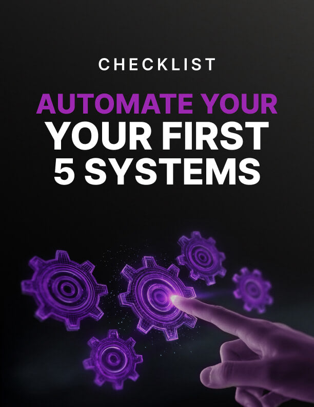 Automate Your First 5 Systems
