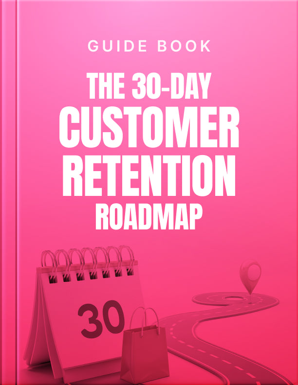 The 30 Day Customer Retention Roadmap Guide