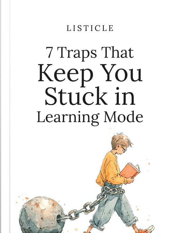 7 Traps That Keep You Stuck in Learning Mode