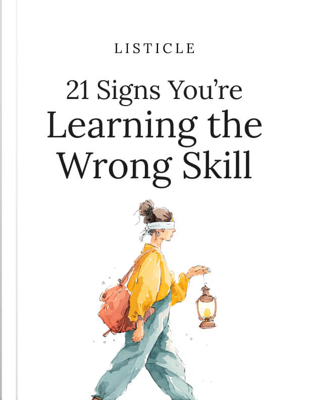 21 Signs You’re Learning the Wrong Skill