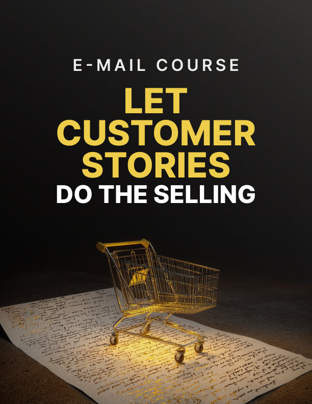 Let Customer Stories Do the Selling