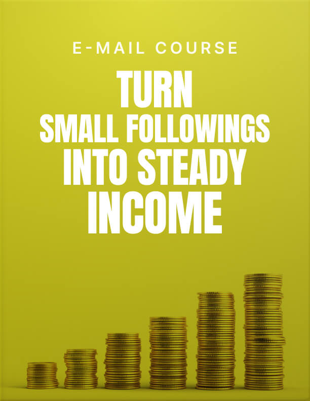 Turn Small Followings Into Steady Income