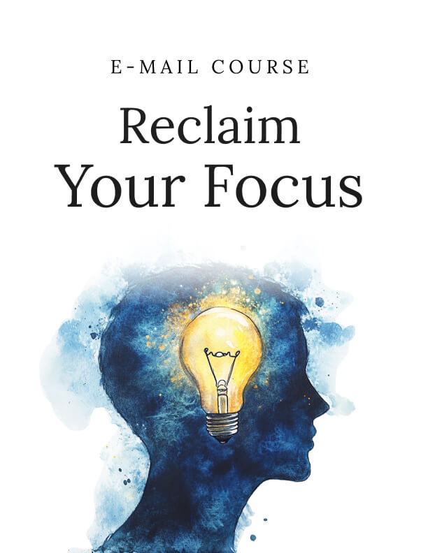 Reclaim Your Focus