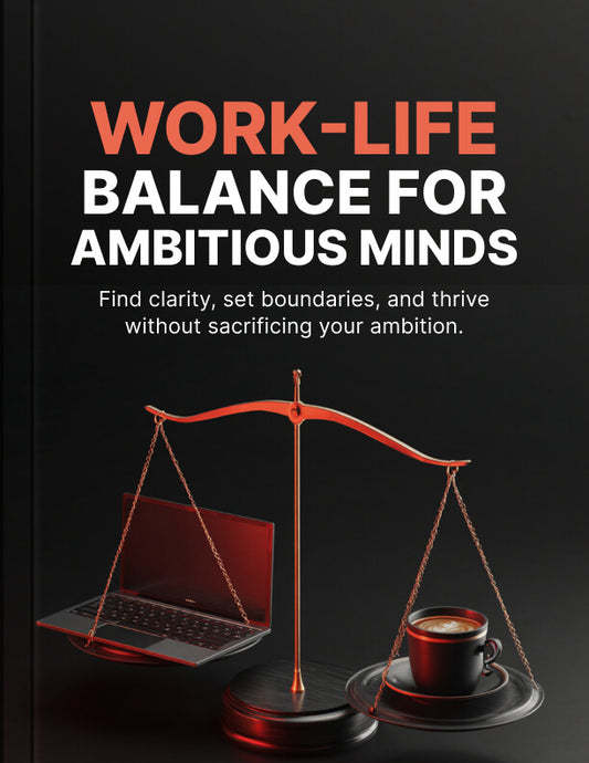Work-Life Balance for Ambitious Minds