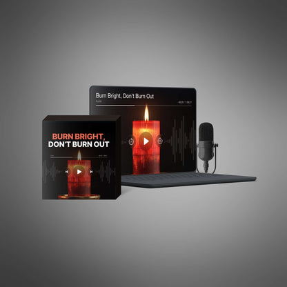 Burn Bright, Don’t Burn Out