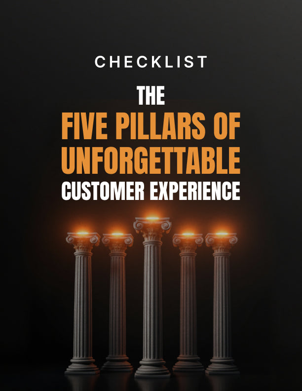 The Five Pillars of Unforgettable Customer Experiences
