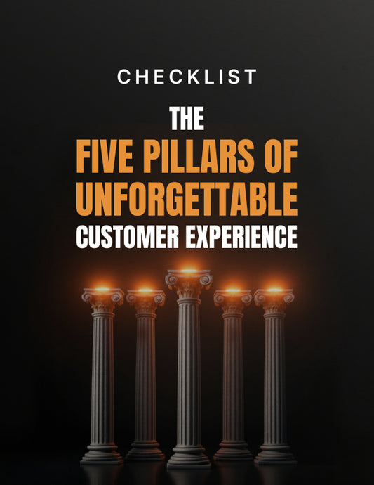 The Five Pillars of Unforgettable Customer Experiences