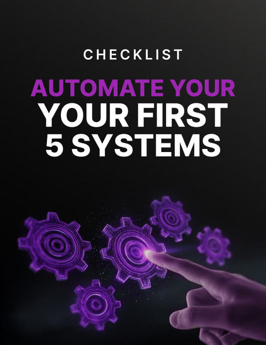 Automate Your First 5 Systems