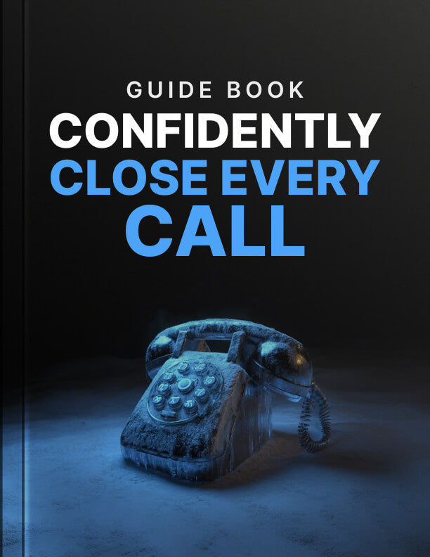 Confidently Close Every Call - Guide
