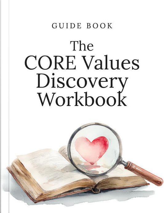 The CORE Values Discovery Workbook