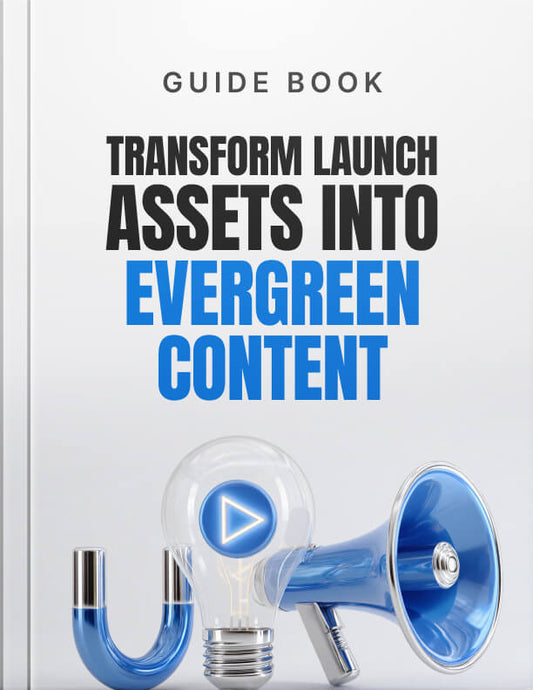 Transform Launch Assets into Evergreen Content