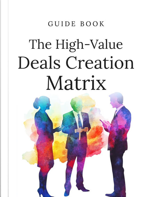 The High-Value Deals Creation Matrix