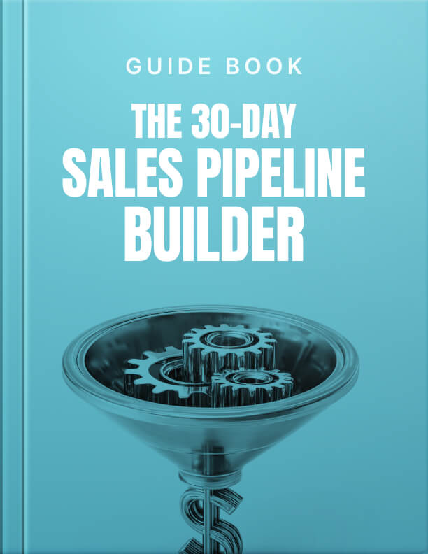 The 30-Day Sales Pipeline Builder