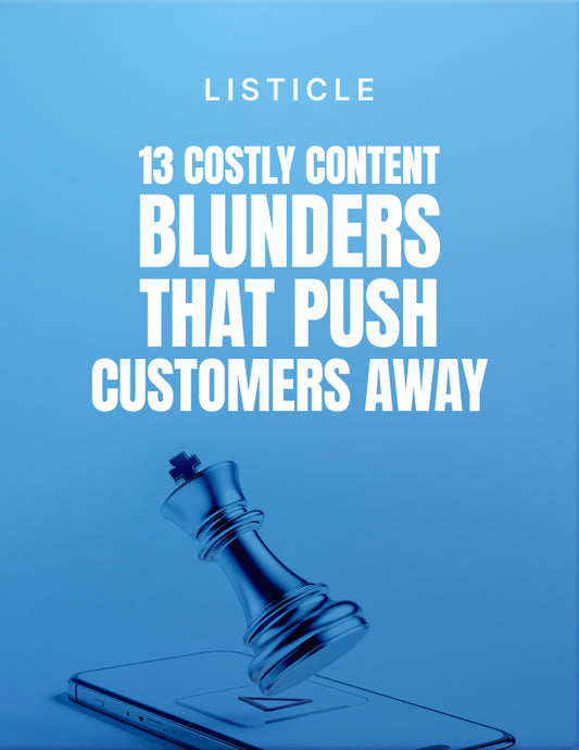 13 Costly Content Blunders That Push Customers Away