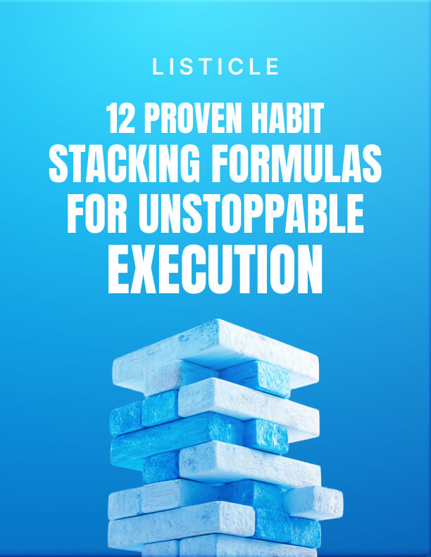 12 Proven Habit Stacking Formulas for Unstoppable Execution