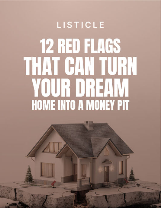 12 Red Flags That Can Turn Your Dream Home into a Money Pit