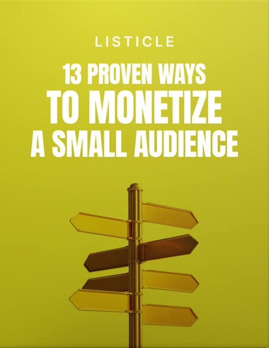 13 Proven Ways to Monetize a Small Audience