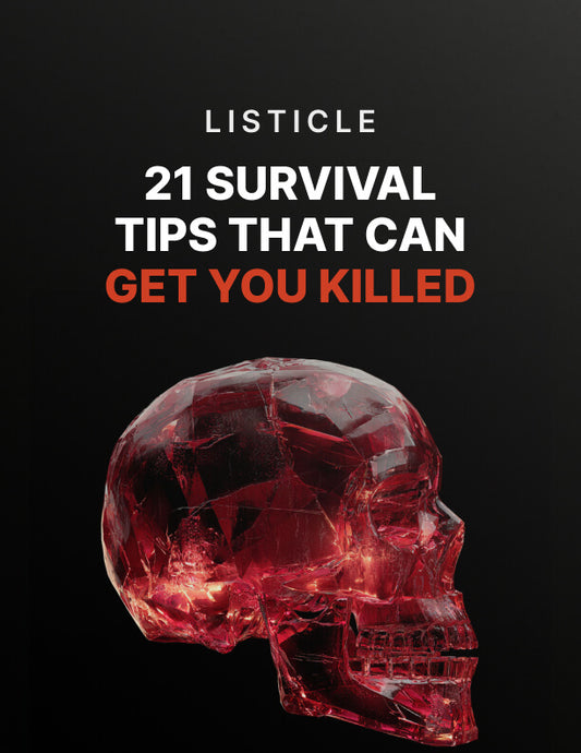 21 Survival Tips that Can Get You Killed