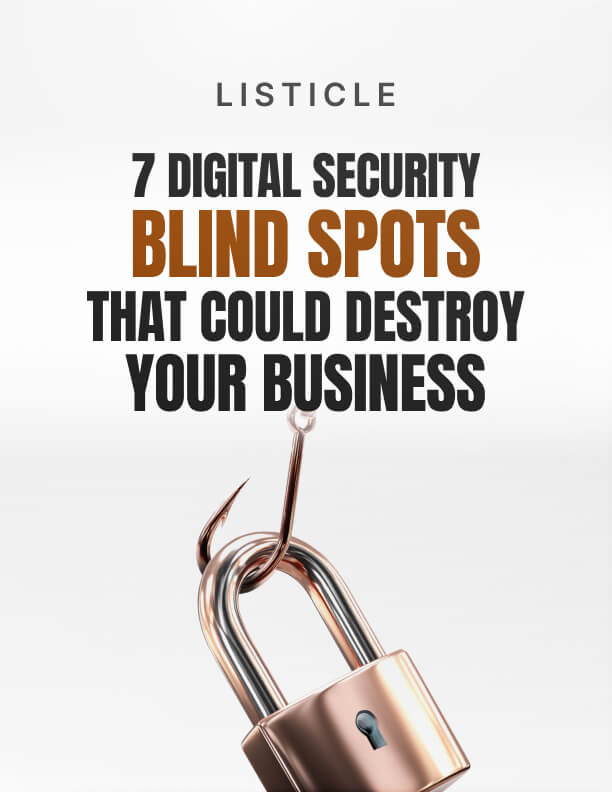 7 Digital Security Blind Spots That Could Destroy Your Business