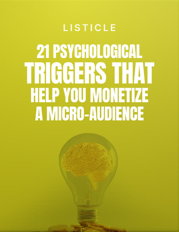 21 Psychological Triggers That Help You Monetize a Micro-Audience