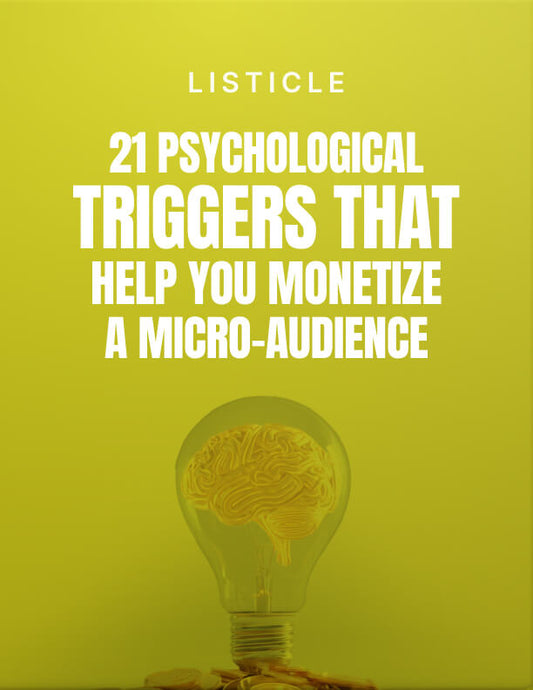 21 Psychological Triggers That Help You Monetize a Micro-Audience