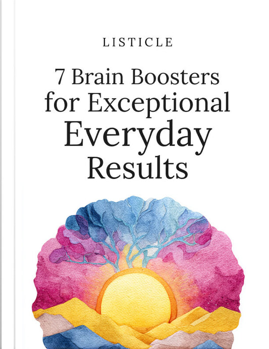 7 Brain Boosters for Exceptional Everyday Results
