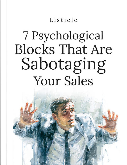 7 Psychological Blocks That Are Sabotaging Your Sales