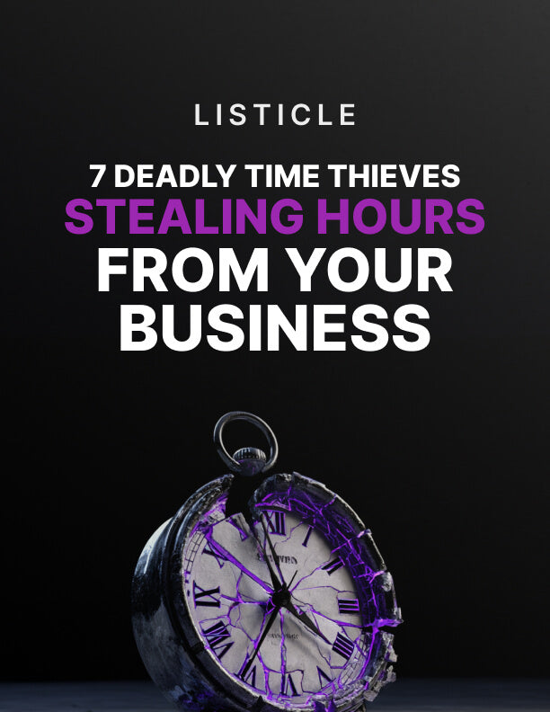 7 Deadly Time Thieves Stealing Hours From Your Business