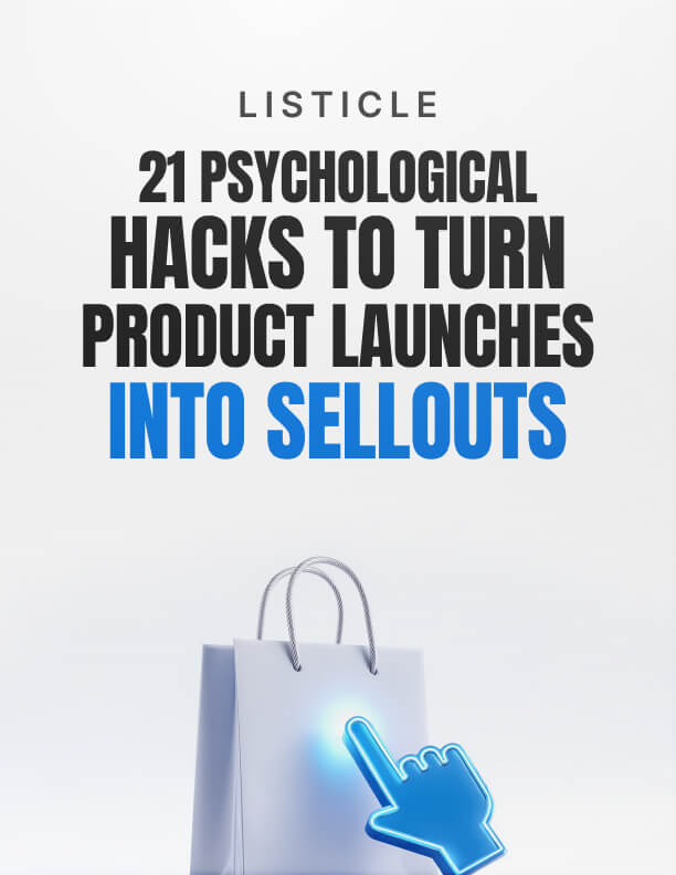 21 Psychological Hacks to Turn Product Launches Into Sellouts
