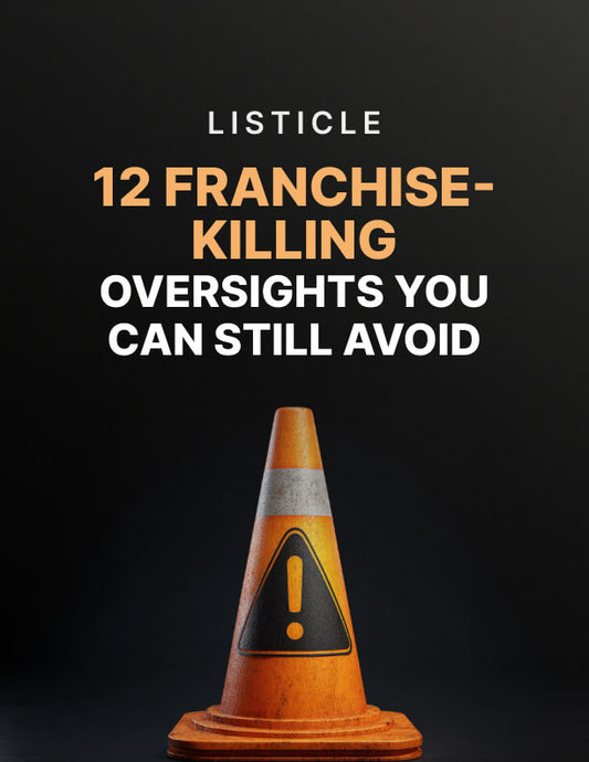 12 Franchise-Killing Oversights You Can Still Avoid