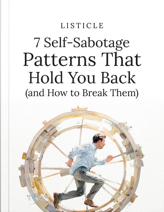 7 Self-Sabotage Patterns That Hold You Back