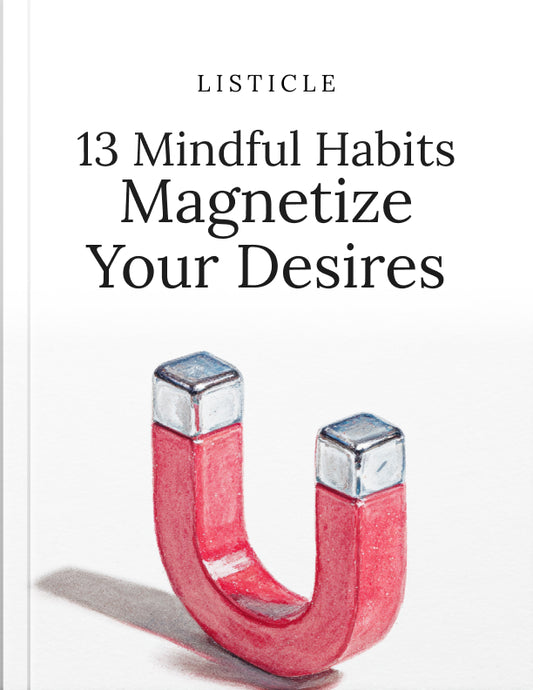 13 Mindful Habits That Magnetize Your Desires
