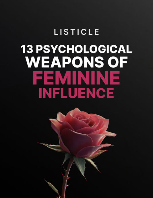 13 Psychological Weapons of Feminine Influence