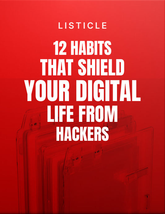 12 Habits That Shield Your Digital Life From Hackers