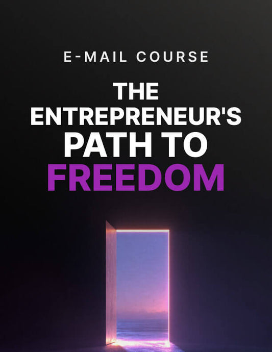 The Entrepreneur's Path to Freedom