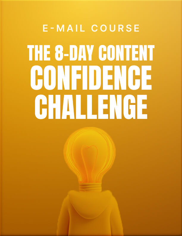 The 8-Day Content Confidence Challenge