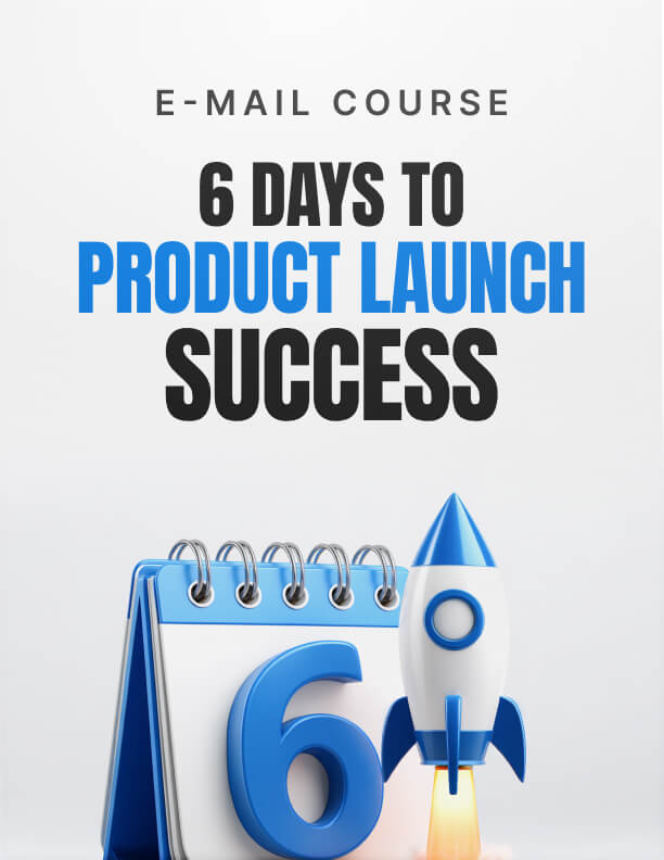 6 Days to Product Launch Success