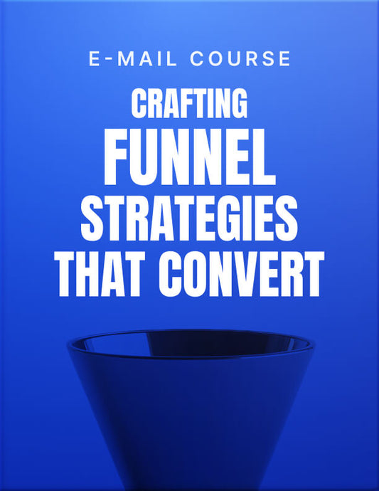 Crafting Funnel Strategies That Convert